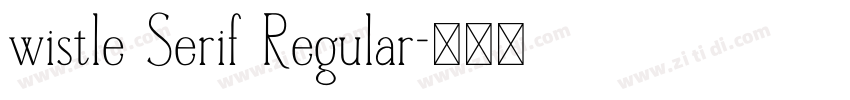 wistle Serif Regular字体转换 wistle Serif Regular字体转换